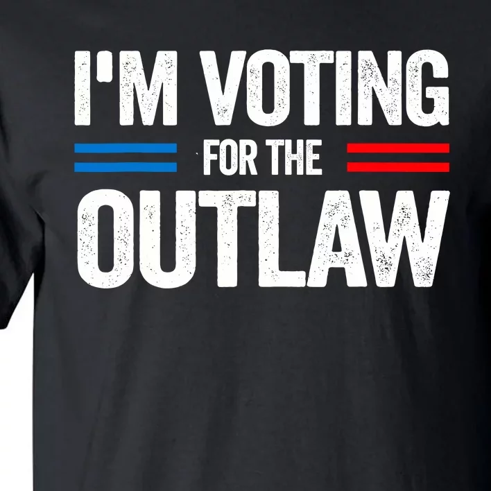 Im Voting For The Outlaw Funny Trump Maga 2024 Tall T-Shirt