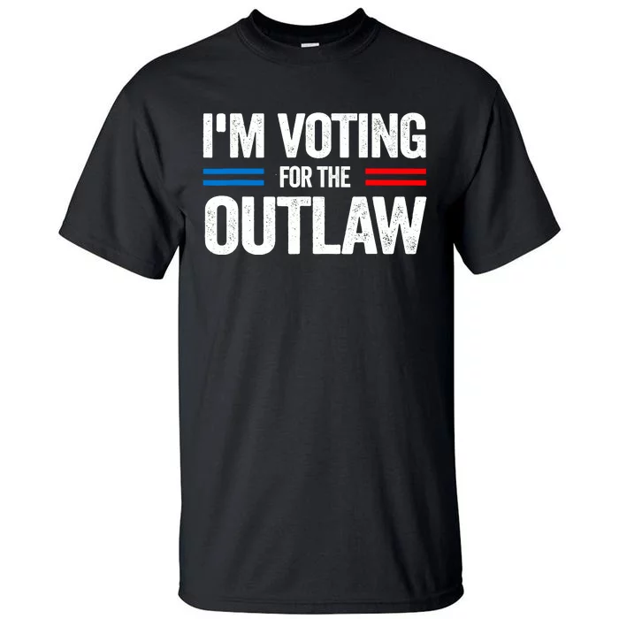 Im Voting For The Outlaw Funny Trump Maga 2024 Tall T-Shirt