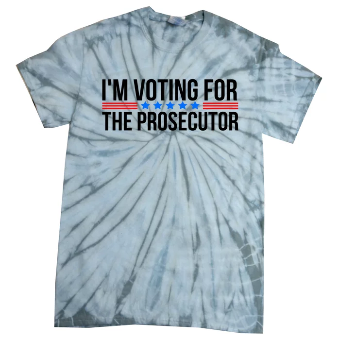 Im Voting For The Prosecutor 2024 Election Tie-Dye T-Shirt