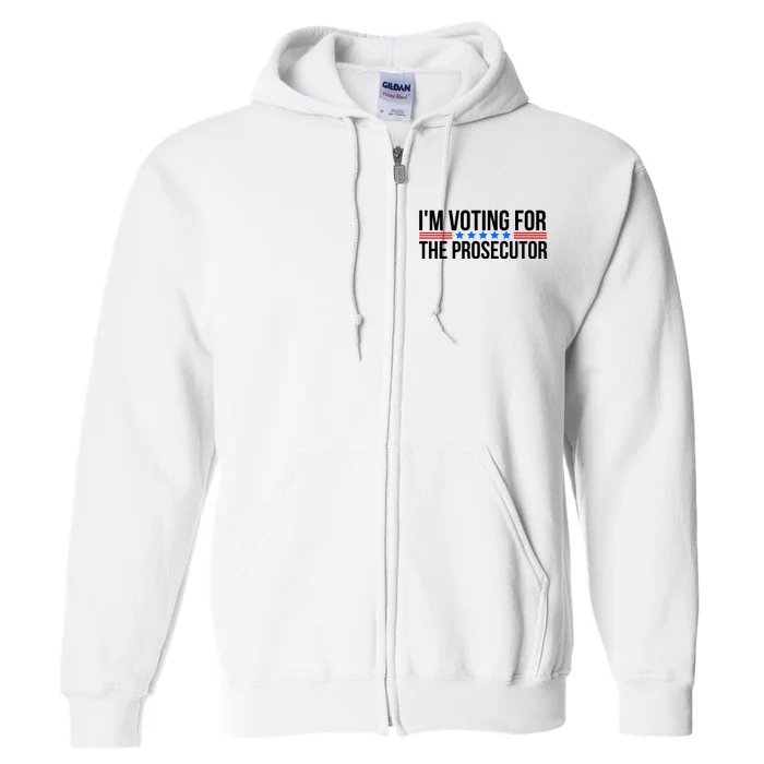 Im Voting For The Prosecutor 2024 Election Full Zip Hoodie