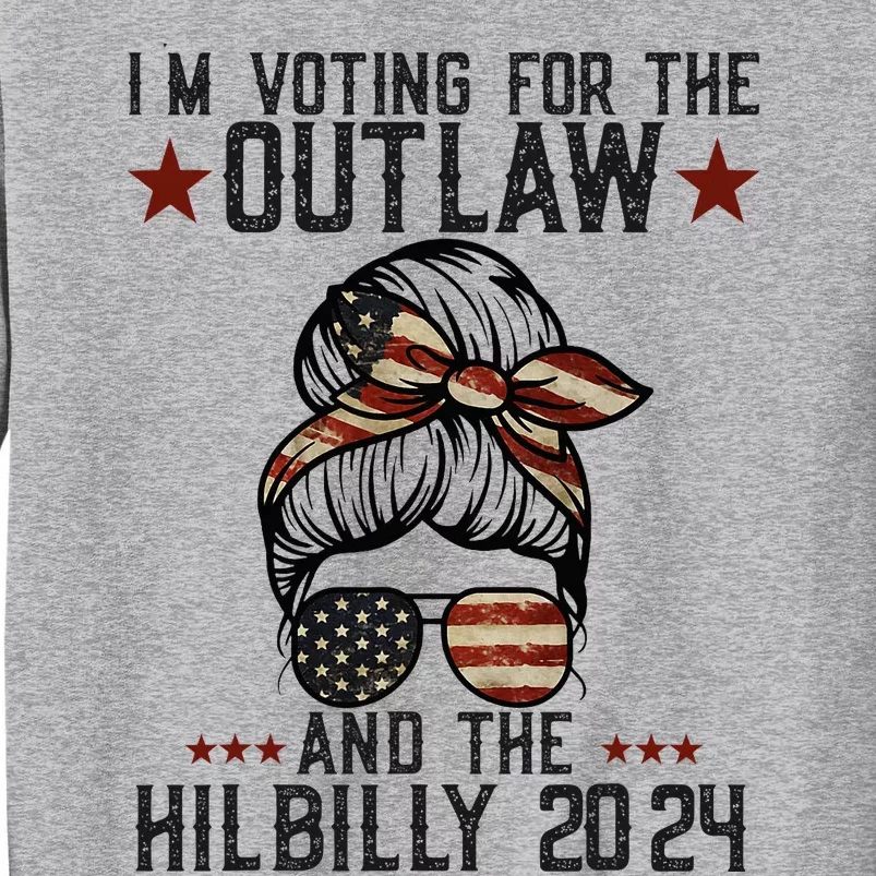 IM Voting For The Outlaw And The Hillbilly 2024 Tall Sweatshirt