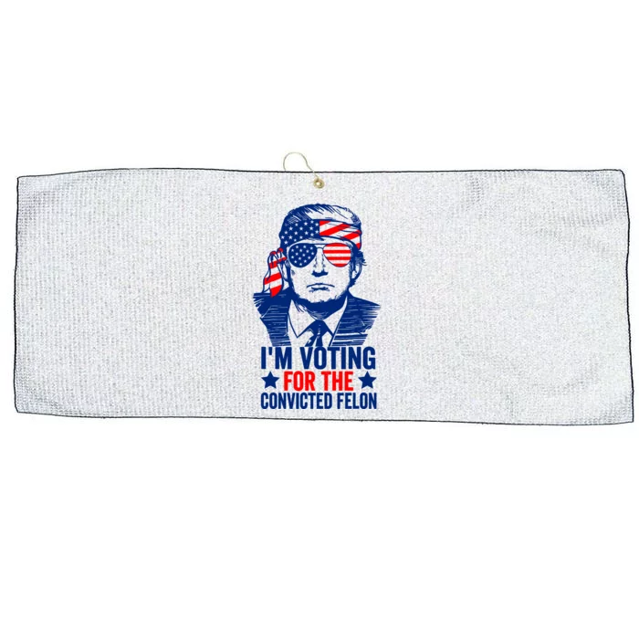 IM Voting For The Convicted Felon 2024 Funny Trump Large Microfiber Waffle Golf Towel