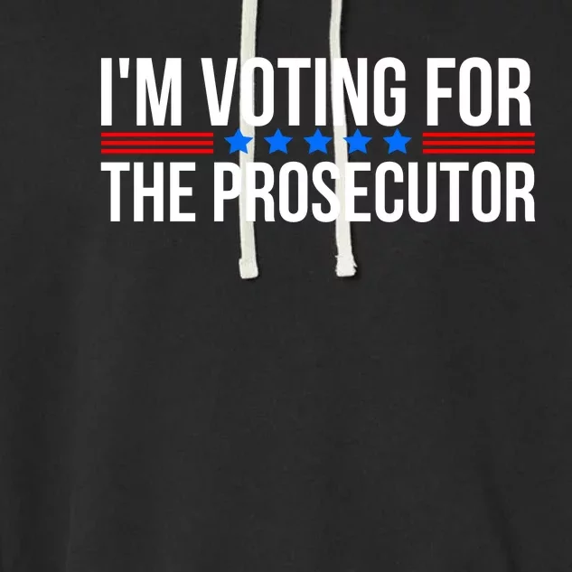 Im Voting For The Prosecutor 2024 Election Garment-Dyed Fleece Hoodie