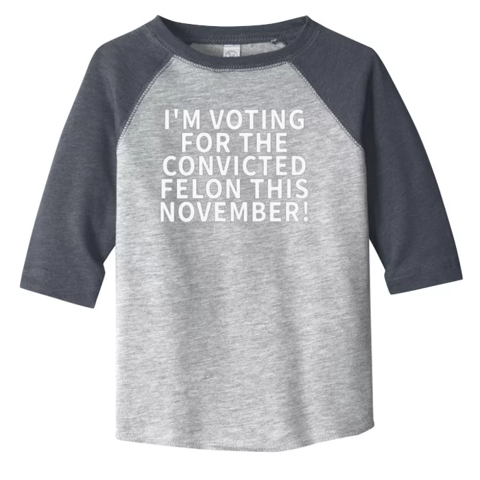 I’M Voting For The Convicted Felon This November Toddler Fine Jersey T-Shirt