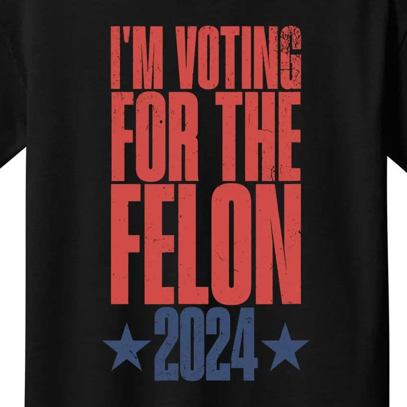 Im Voting For The Felon 2024 Election Humor Kids T-Shirt