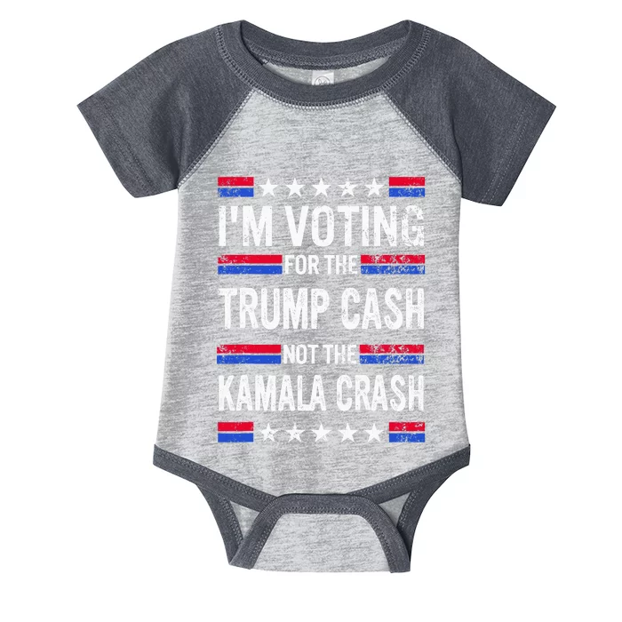 IM Voting For The Trump Cash Not The Kamala Crash Infant Baby Jersey Bodysuit