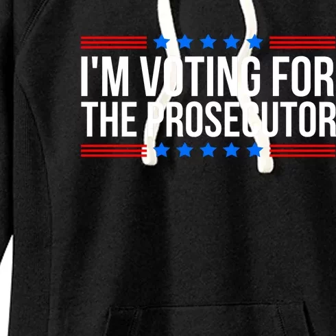 Im Voting For The Prosecutor 2024 Election Women's Fleece Hoodie