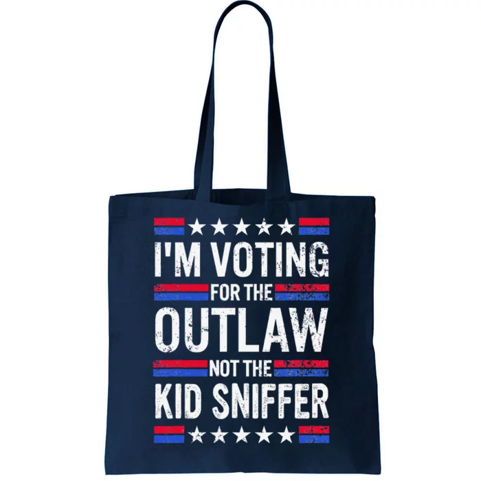 Im Voting For The Outlaw Not The Sniffer Funny Tote Bag