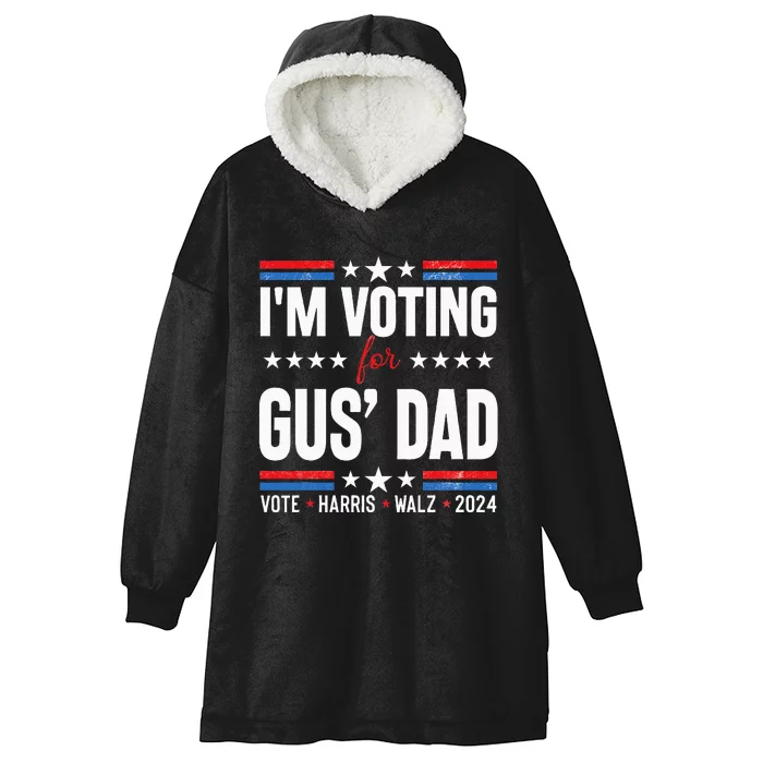 IM Voting For Gus Dad Hooded Wearable Blanket