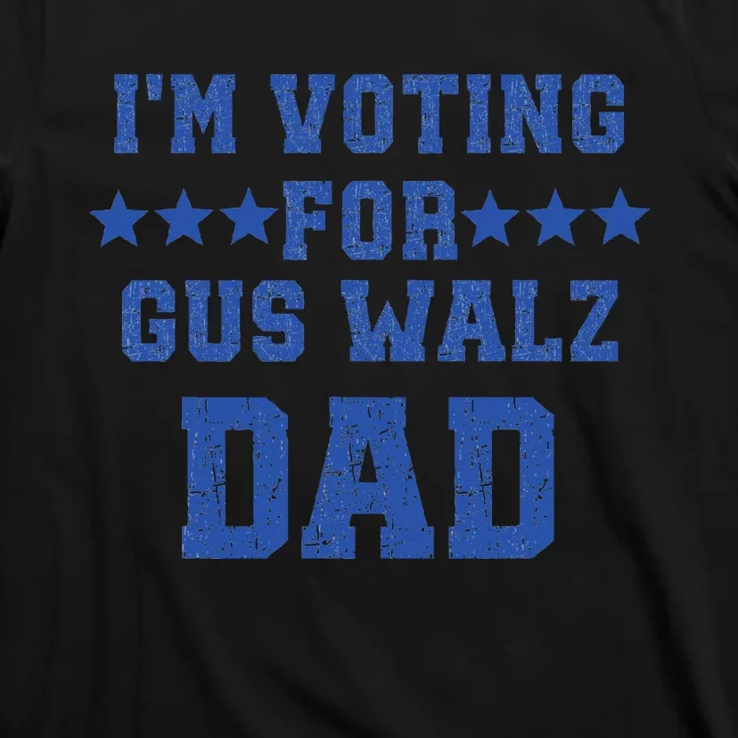 IM Voting For Gus Walz Dad Harris Walz T-Shirt