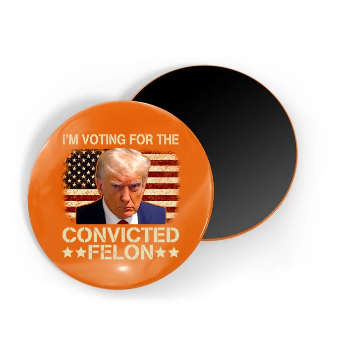 IM Voting For The Convicted Felon 2024 Funny Trump Magnet