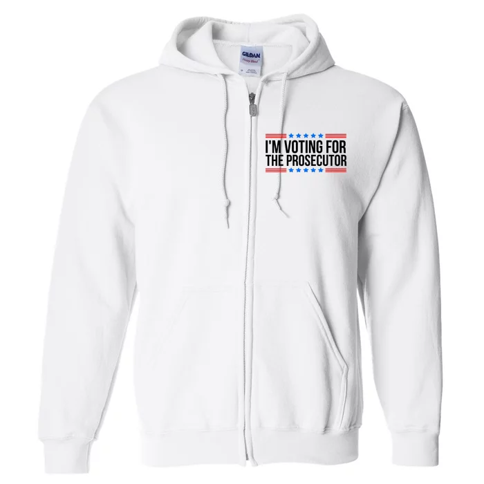 Im Voting For The Prosecutor 2024 Election Full Zip Hoodie