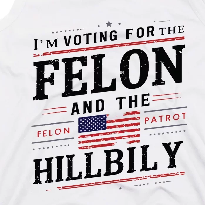 Im Voting For The Felon The Hillbilly 2024 Tank Top