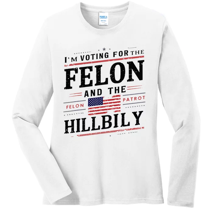 Im Voting For The Felon The Hillbilly 2024 Ladies Long Sleeve Shirt