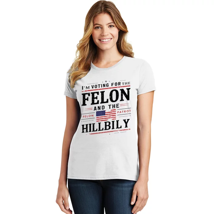 Im Voting For The Felon The Hillbilly 2024 Women's T-Shirt