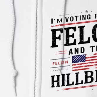 Im Voting For The Felon The Hillbilly 2024 Full Zip Hoodie