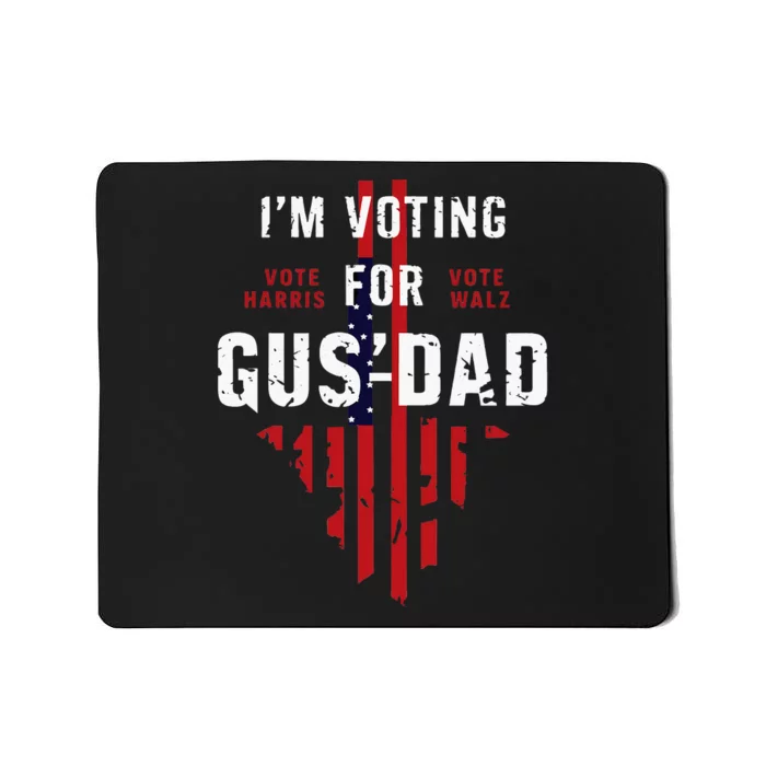 IM Voting For Gus Dad Mousepad