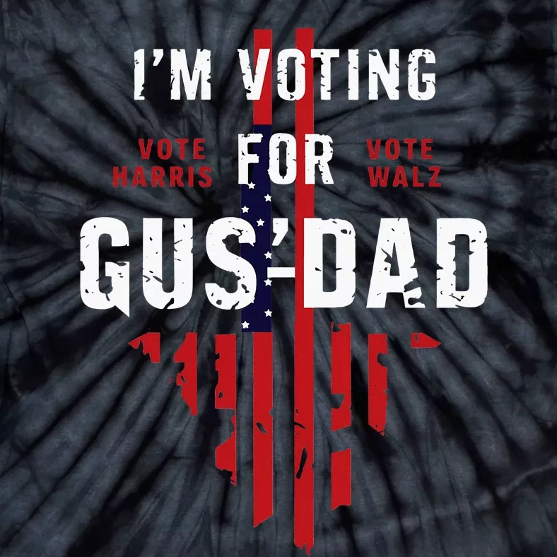 IM Voting For Gus Dad Tie-Dye T-Shirt