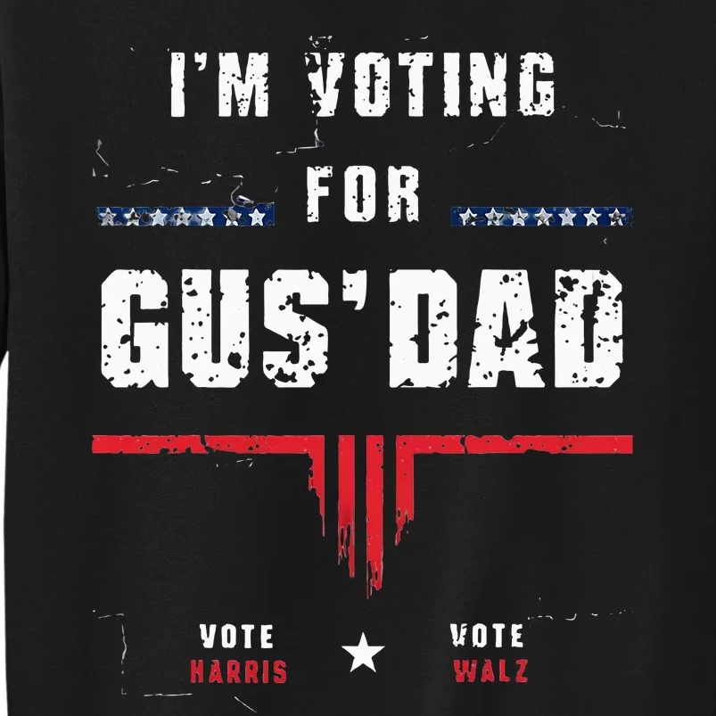 IM Voting For Gus Dad Harris Waltz Tall Sweatshirt