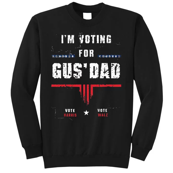 IM Voting For Gus Dad Harris Waltz Tall Sweatshirt