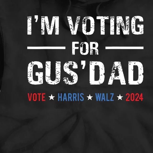 Im Voting For Gus Dad Vote Harris Walz 2024 Tie Dye Hoodie