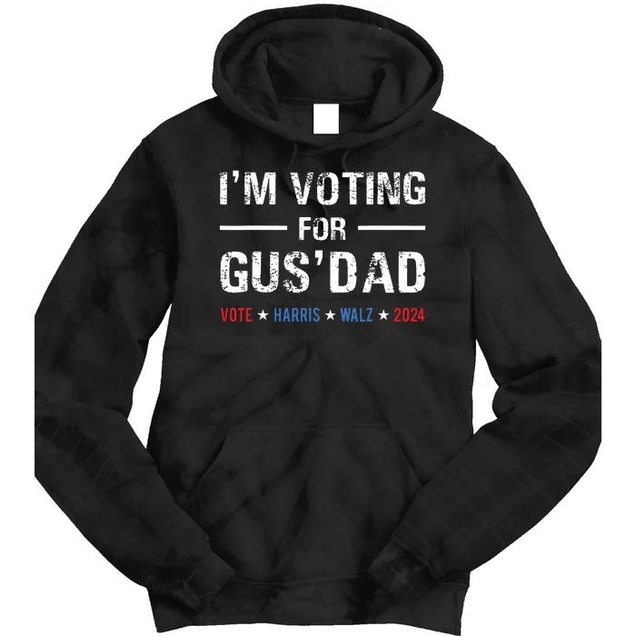 Im Voting For Gus Dad Vote Harris Walz 2024 Tie Dye Hoodie