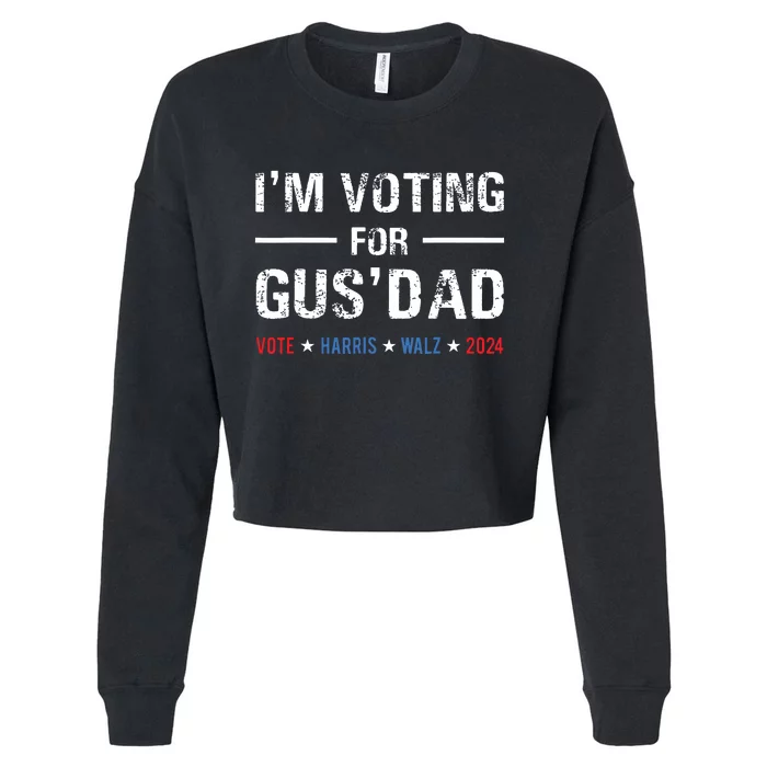 Im Voting For Gus Dad Vote Harris Walz 2024 Cropped Pullover Crew