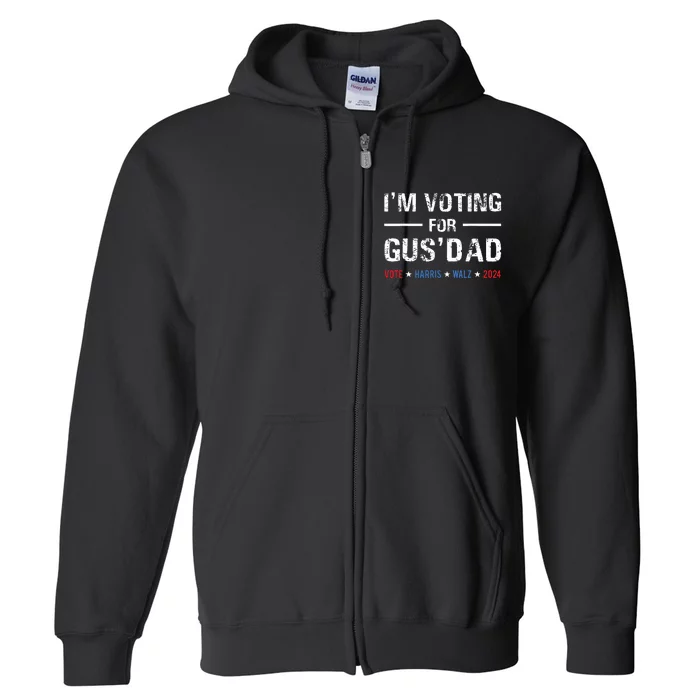 Im Voting For Gus Dad Vote Harris Walz 2024 Full Zip Hoodie