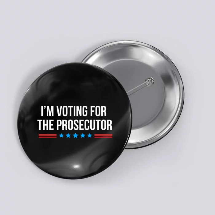 I’M Voting For The Prosecutor Button