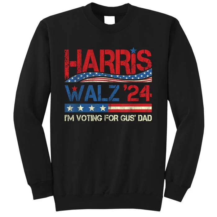 IM Voting For Gus Walz Dad Harris Walz 2024 Tall Sweatshirt