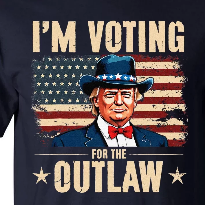 IM Voting For The Outlaw Trump President Tall T-Shirt