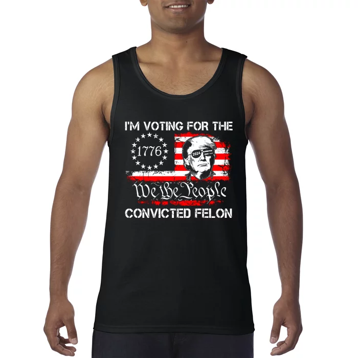 IM Voting For The Convicted Felon 2024 Funny Trump Tank Top