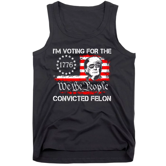 IM Voting For The Convicted Felon 2024 Funny Trump Tank Top