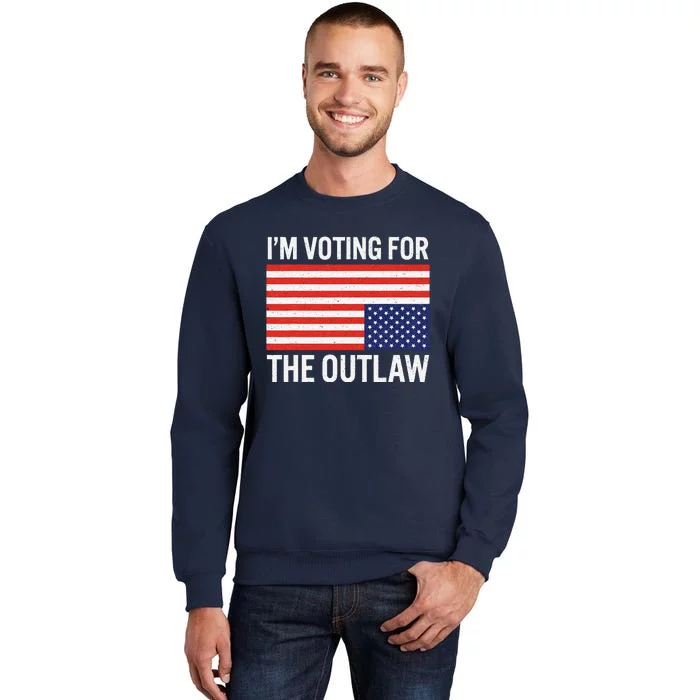 IM Voting For The Outlaw Tall Sweatshirt