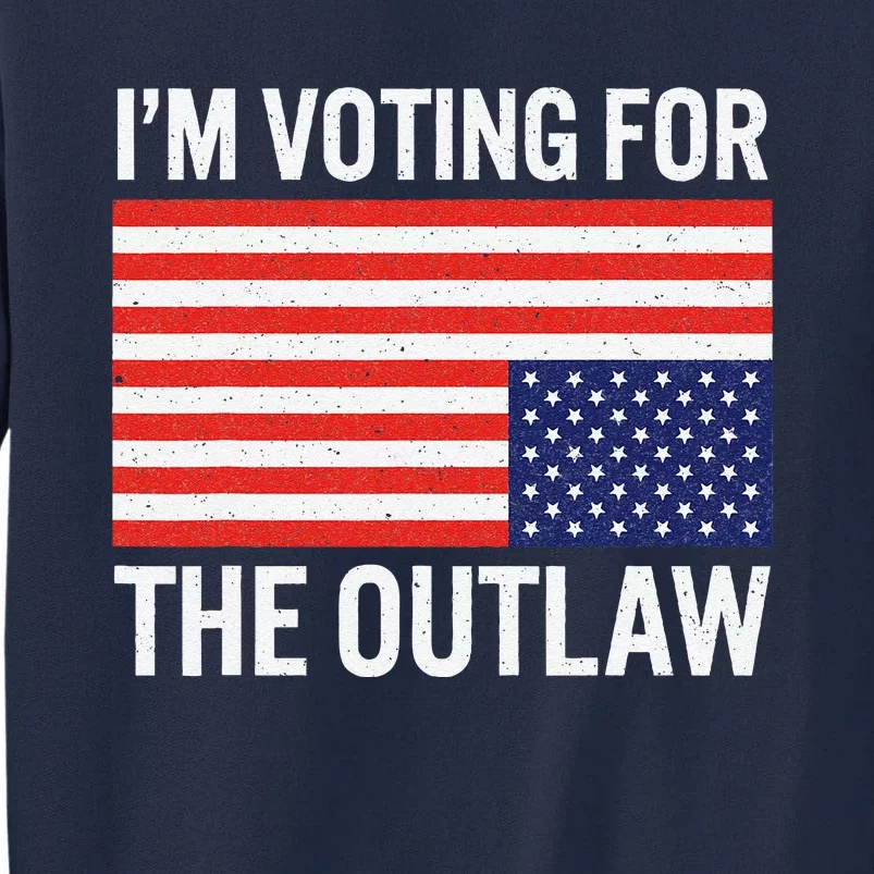 IM Voting For The Outlaw Tall Sweatshirt