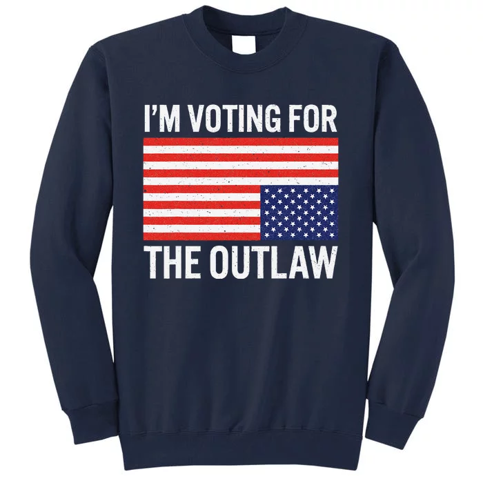 IM Voting For The Outlaw Tall Sweatshirt