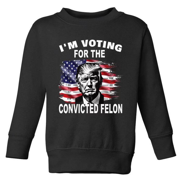 IM Voting For The Convicted Felon 2024 Toddler Sweatshirt