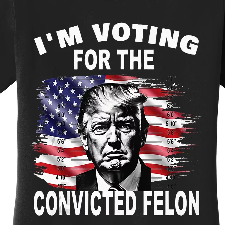 IM Voting For The Convicted Felon 2024 Women's T-Shirt