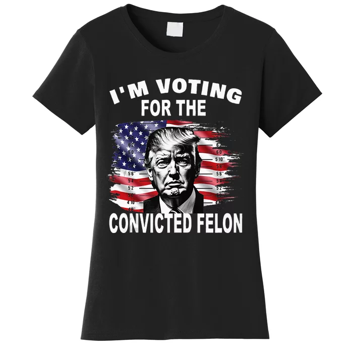 IM Voting For The Convicted Felon 2024 Women's T-Shirt