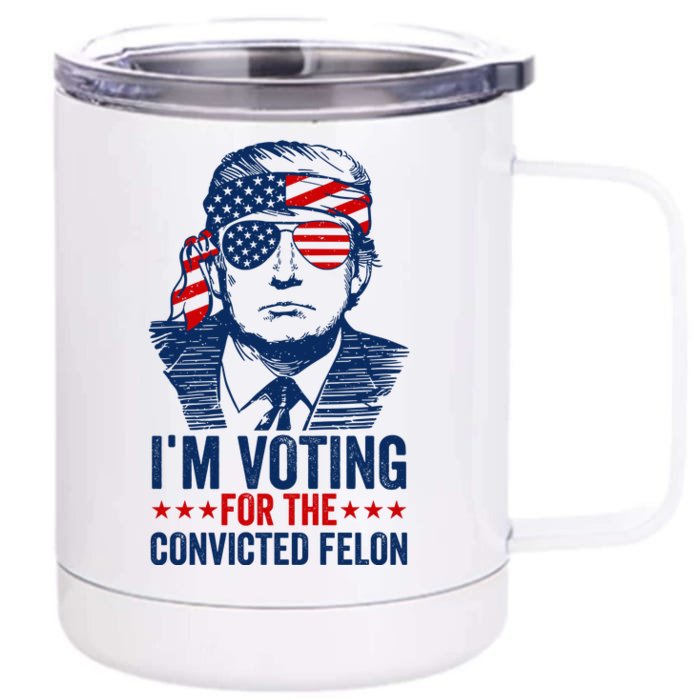 Im Voting For The Convicted Felon 2024 Front & Back 12oz Stainless Steel Tumbler Cup