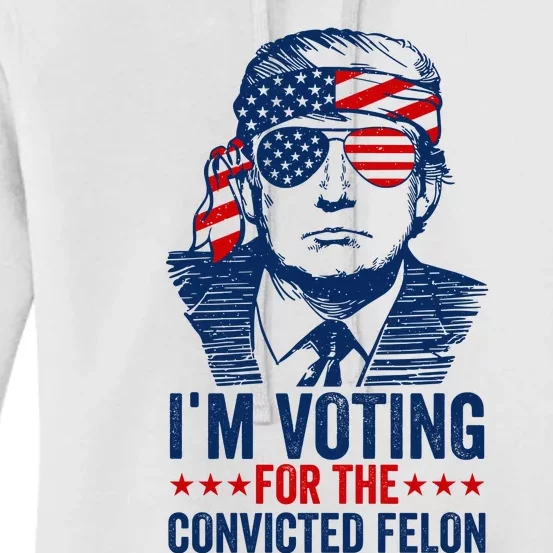 Im Voting For The Convicted Felon 2024 Women's Pullover Hoodie