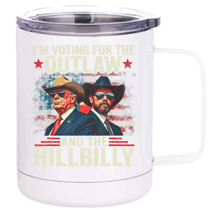 IM Voting For The Outlaw And The Hillbilly Trump Vance Front & Back 12oz Stainless Steel Tumbler Cup