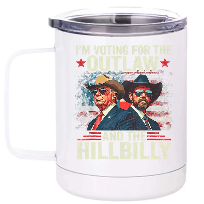 IM Voting For The Outlaw And The Hillbilly Trump Vance Front & Back 12oz Stainless Steel Tumbler Cup