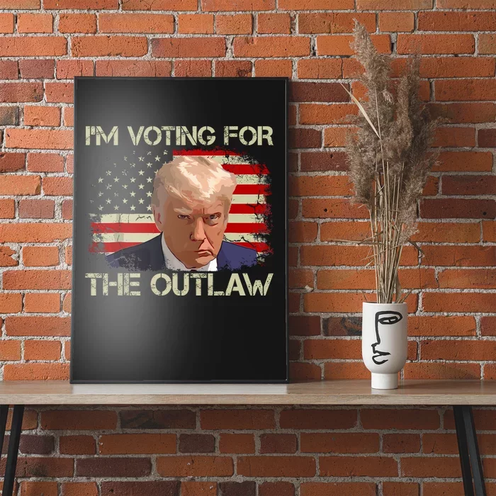 Im Voting For The Outlaw Funny Trump Maga 2024 Poster