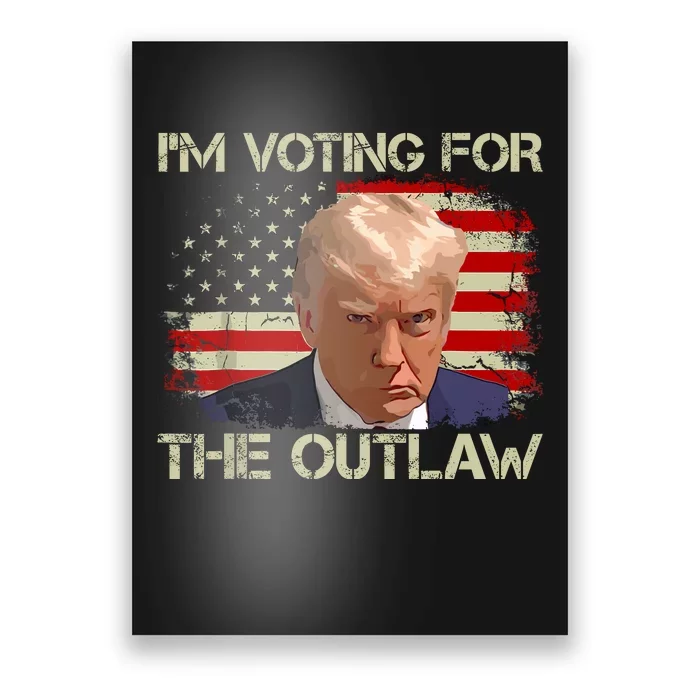 Im Voting For The Outlaw Funny Trump Maga 2024 Poster