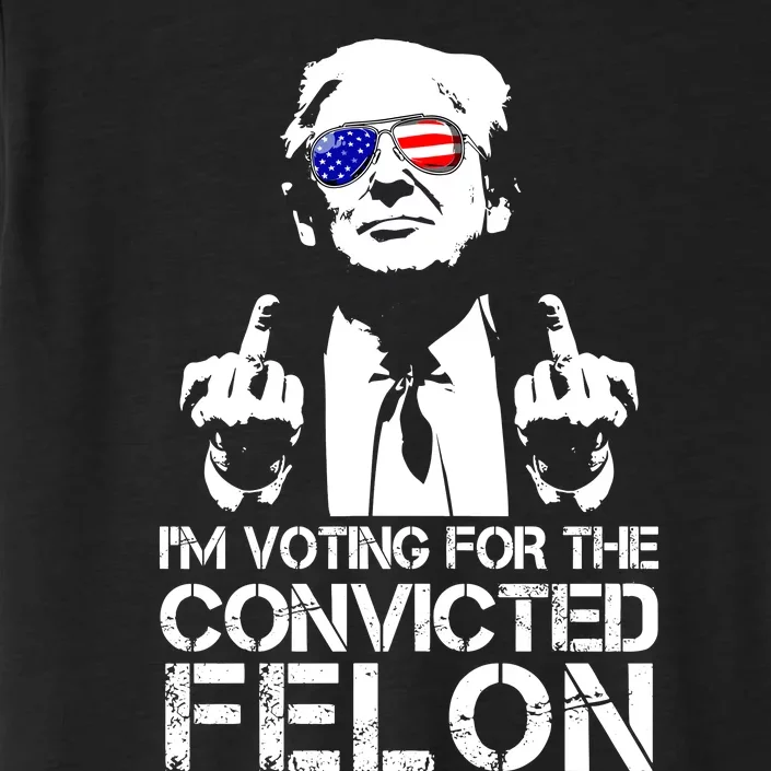 Im Voting For The Convicted Felon 2024 ChromaSoft Performance T-Shirt