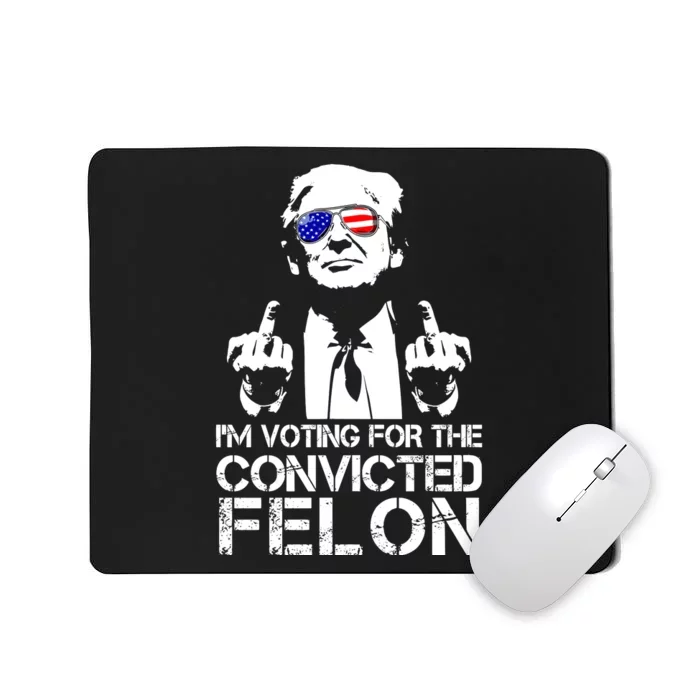 Im Voting For The Convicted Felon 2024 Mousepad