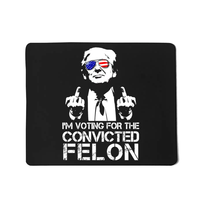 Im Voting For The Convicted Felon 2024 Mousepad