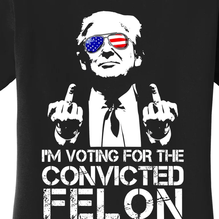 Im Voting For The Convicted Felon 2024 Women's T-Shirt