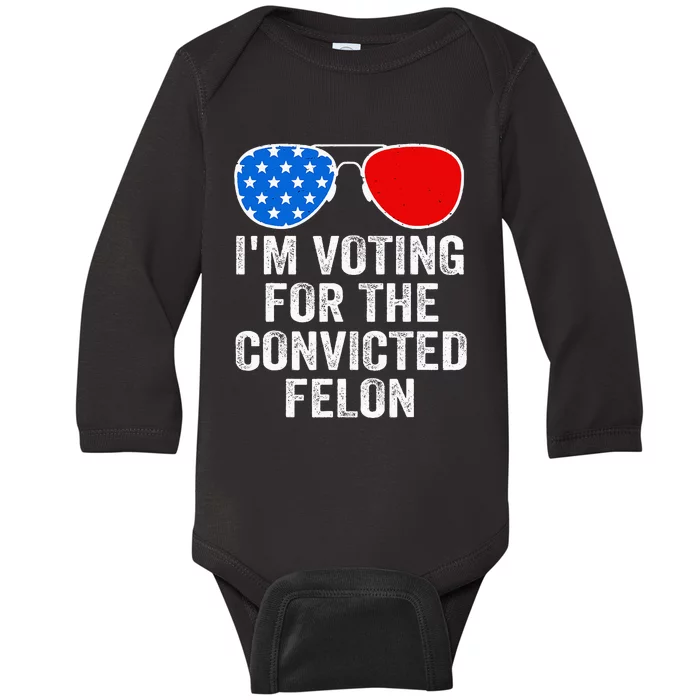 IM Voting For The Convicted Felon Baby Long Sleeve Bodysuit